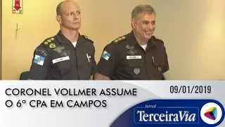 Coronel Vollmer assume o 6º CPA em Campos | Jornal Terceira Via