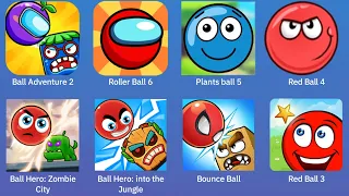 Ball Adventure 2,Roller Ball 6,Plants Ball 5,Red Ball 4,Ball Hero,Bounce Ball,Red Ball 3