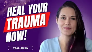 HEAL Your TRAUMA NOW! Renowned PSYCHIC and Spiritual Teacher Shows You Exactly HOW! | Teal Swan