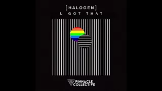 Halogen - U Got That