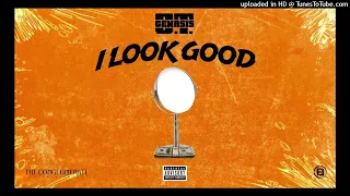 O.T. Genasis - I Look Good - Clean -