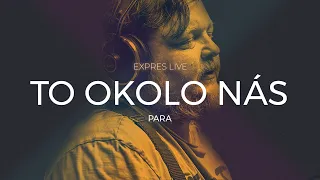 Para - To Okolo Nás (Expres Live)