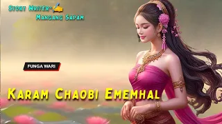 Karam Chaobi Ebemhal || Manipuri Phunga Wari || Record 🎤 Thoibi Keisham || Story ✍️ Mangang Sapam