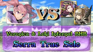 [Fire Emblem Heroes] Serra VS Veronica & Loki BHB | Infernal True Solo