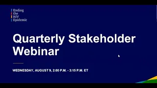 Ending the HIV Epidemic Quarterly Stakeholder Webinar- August 2022