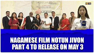 NAGAMESE FILM NOTUN JIVON PART- 4 TO RELEASE ON MAY 3