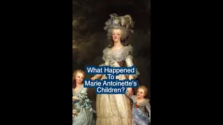 What Happened To Marie Antoinette’s Kids? #short