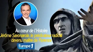 Au cœur de l'histoire: Jérôme Savonarole, le prédicateur radical devenu maître de Florence