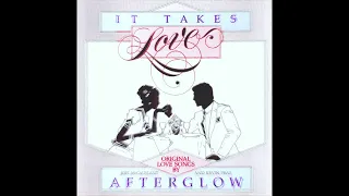 Afterglow - It Takes Love: Original Love Songs (Full Album)