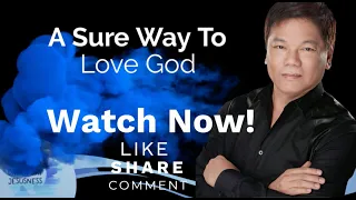 A Sure Way To Love God - Pastor Ed Lapiz /Official YouTube Channel @2024 ❤🙏