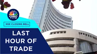 Stock Market Updates: All Updates From The Last Hour Of Trade Today | NSE Closing Bell | CNBC TV18