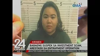 24 Oras: Babaeng suspek sa investment scam, arestado sa entrapment operation