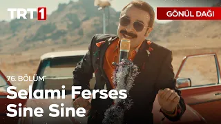 Selami Ferses - Sine Sine 🎶 | Gönül Dağı 76. Bölüm