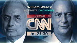 William Waack entrevista Ciro Gomes nesta quarta-feira (26), às 21h30 | CNN 360º