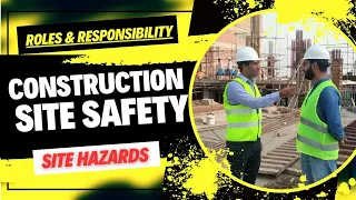 Construction site safety || Construction site hazards || Roles and responsibilties of safety officer