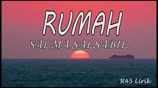 RUMAH - SALMA SALSABIL | LIRIK LAGU