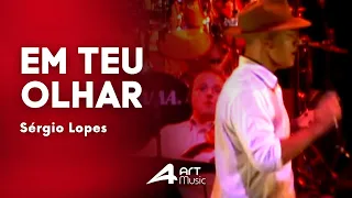 Sergio Lopes -  Em Teu Olhar (Ao Vivo)