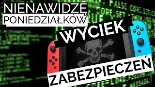 ZŁAMANE ZABEZPIECZENIA NINTENDO SWITCH? NIENAWIDZĘ PONIEDZIAŁKÓW EP02