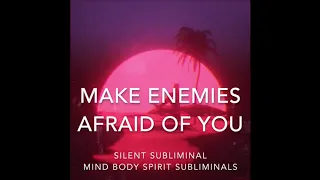 | Instantly Make Enemies Afraid of You | [Subliminal] (Silent)