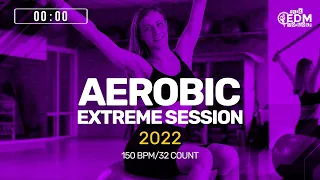 Aerobic Extreme Session 2022 (150 bpm/32 count)