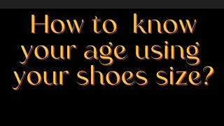 #How  to know your age using your shoe's size? #shortvideo