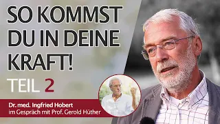 Teil 2 - Prof. Gerald Hüther im Gespräch mit Dr.Ingfried Hobert |  Kraftpotenziale entfalten