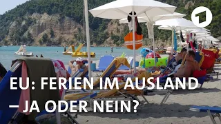 EU: Ferien im Ausland - ja oder nein? | Weltspiegel