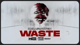 KXLLSWXTCH - Waste (MAER x TKKN Remix)