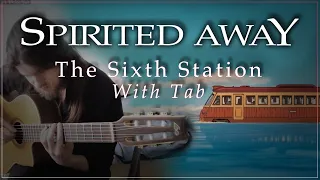 SPIRITED AWAY - The Sixth Station | Guitar Cover + TAB