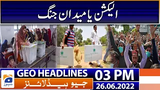 Geo News Headlines 3 PM | Sindh Local government elections 2022 | 26 June 2022