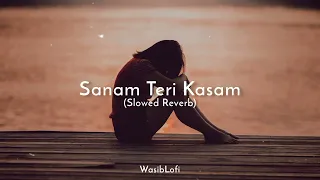 Sanam Teri Kasam || (Slowed Reverb) - Song