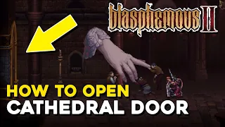Blasphemous 2 How To Open The Door In Streets Of Wakes Cathedral