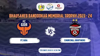 BHAUSAHEB BANDODKAR MEMORIAL TROPHY 2023-24 | Q3 | FC GOA VS CHURCHILL BROTHERS FC