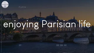 A playlist for enjoying Parisian life - French playlist