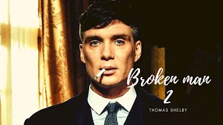 (Peaky Blinders) Thomas Shelby || Broken man 2