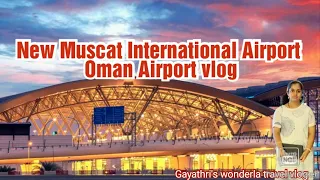 New Muscat International Airport/Oman Airport vlog/Oman/Muscat/Vlog-8