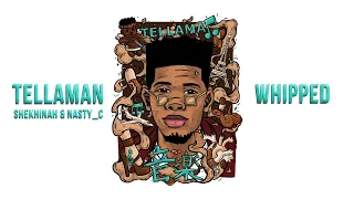 Tellaman, Shekhinah, Nasty C - Whipped (Audio)