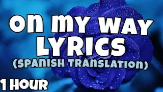 On My Way - Alan Walker ft. Sabrina Carpenter & Farruko ♪♪【1 HOUR Loop】(Spanish Translation/Lyrics)