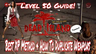 Dead Island Level 50 & Duplicating Weapons Guide (Thanks!)