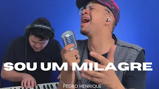 Sou um milagre - Pedro Henrique [COVER]