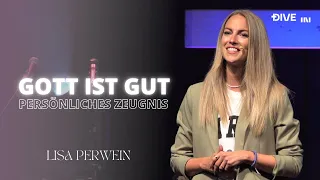 Gott ist gut - ein persönliches Zeugnis | Lisa Perwein | DIVE IN Juni 2022