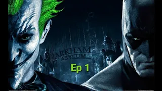 Batman Arkham Asylum EP 1 I must stop jokerrrrrrrrrrrrrrrrrrrrr