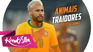 Neymar Jr ‐ Animais Traidores (Tz Da Coronel)