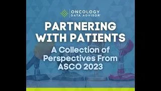 Partnering With Patients: A Collection of Perspectives From ASCO 2023