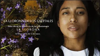 LA LLORONA DE LOS CAFETALES | Vídeo oficial de la película La Llorona