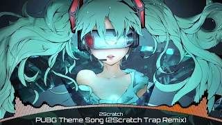 | Nightcore ¥u | • PUBG Theme Song (2Scratch Trap Remix)