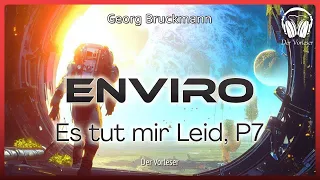 Enviro - Es tut mir Leid, P7 (Georg Bruckmann) | Komplettes SciFi Hörbuch