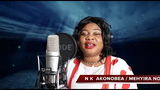 Another hit song from N K Akonobea: Powerful and Timeless - Mehyira no (I will bless Him)