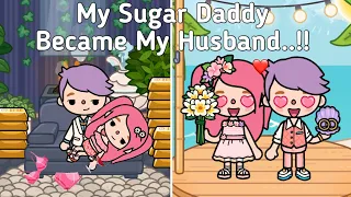 My Sugar Daddy Becomes My Husband..!!😱💸🥀💍💕 | Toca Life World ✨ | Sad Story 💗| Toca Boca