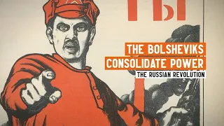 How did the Bolsheviks consolidate power? | The Russian Revolution and Civil War | Dr Daniel Beer
